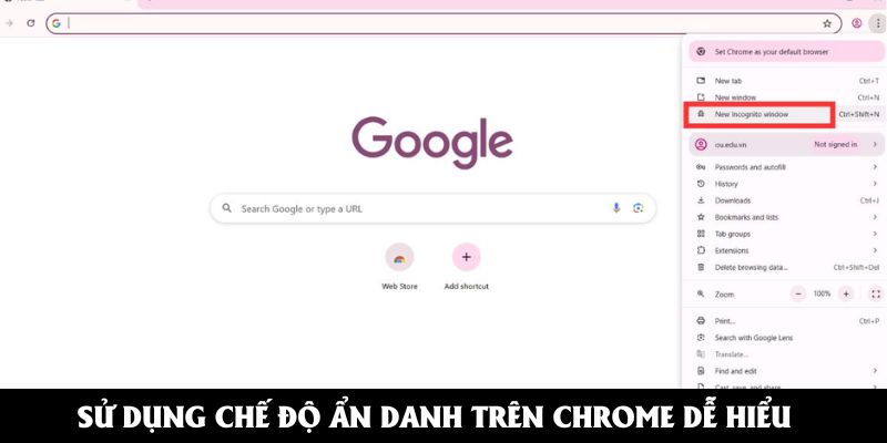 Sử dụng chế độ ẩn danh trên Chrome dễ hiểu