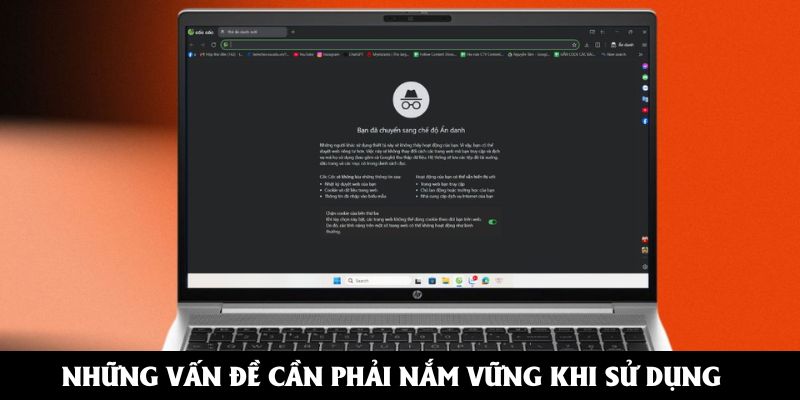 Những vấn đề cần phải nắm vững khi sử dụng tab ẩn danh