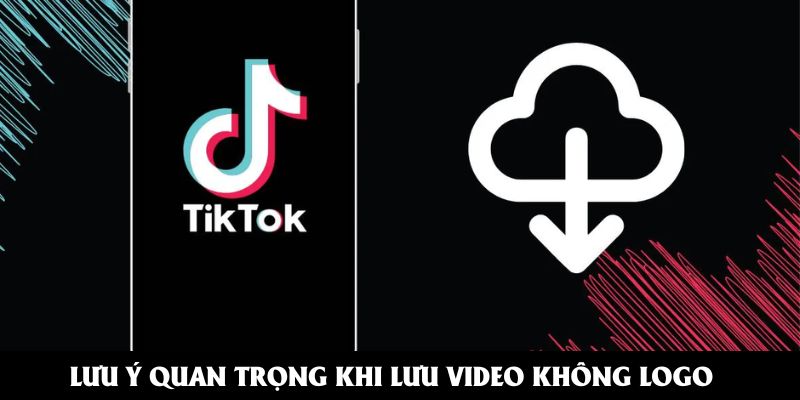 Lưu ý quan trọng khi tiến hành lưu video không logo