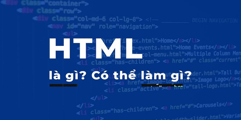 Tìm hiểu chi tiết HTML là gì
