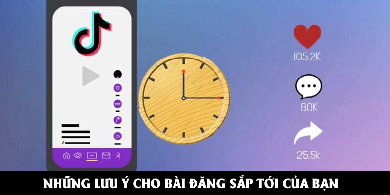 Cần nắm các lưu ý cho bài đăng sắp tới của bạn