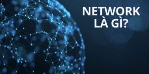 Network là gì trong công nghệ thông tin