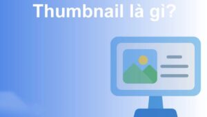 Thumbnail là gì?