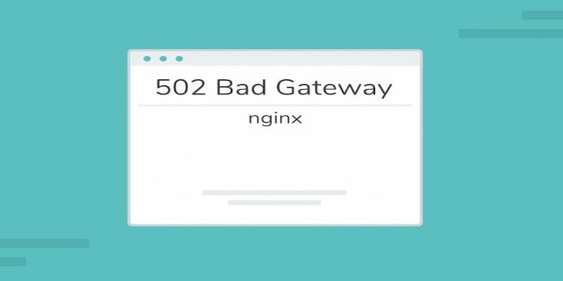 Lý giải nguyên nhân xảy ra lỗi 502 là gì