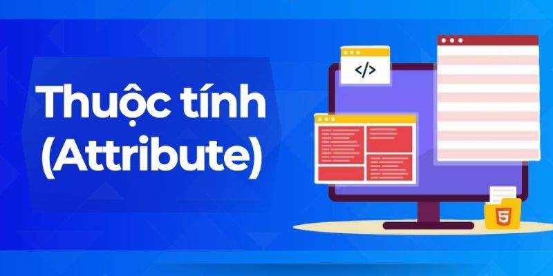 Tìm hiểu vài nét về khái niệm Attribute là gì