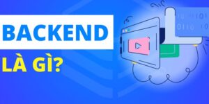 Giới thiệu đôi nét Backend là gì