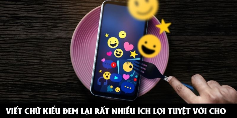 Viết chữ kiểu đem lại rất nhiều ích lợi tuyệt vời cho người dùng