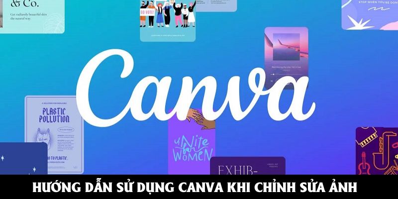 Hướng dẫn sử dụng Canva khi chỉnh sửa ảnh