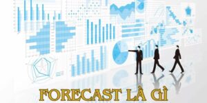 Forecast là gì? Đó là dự báo chiến lược kinh doanh