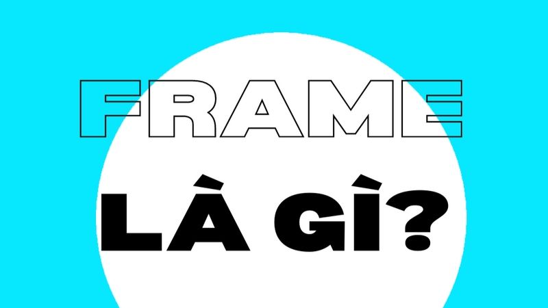 Frame là khung hiển thị