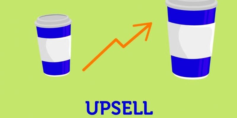Hãy tìm hiểu upsell là gì trước khi áp dụng