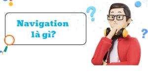 Tìm hiểu về navigation là gì?